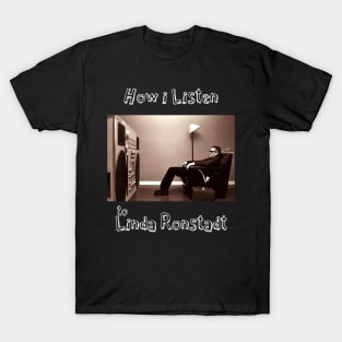 how i listen linda r T-Shirt